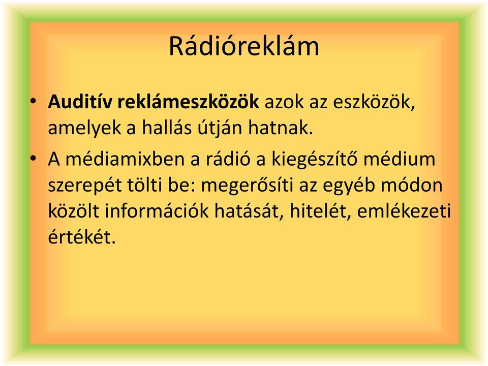 A médiamixben a rádió a kiegészítő médium szerepét tölti