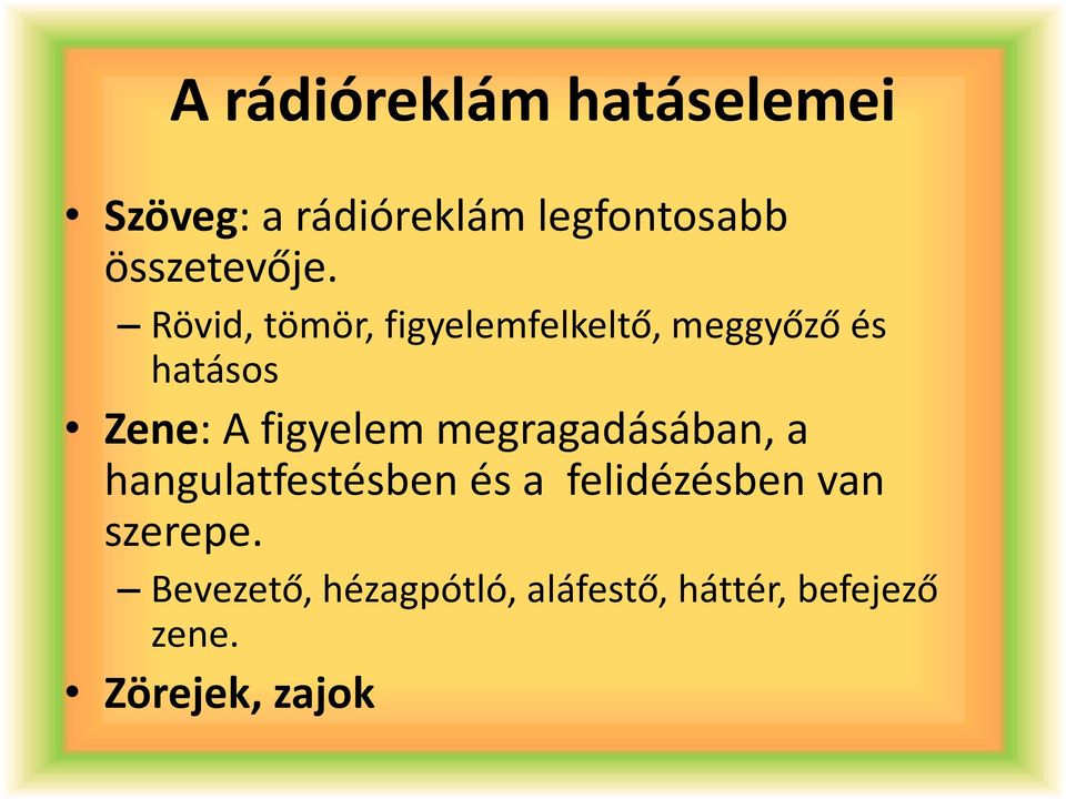 Rövid, tömör, figyelemfelkeltő, meggyőző és hatásos Zene: A figyelem