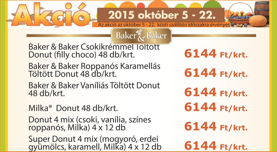 6144 Ft/krt. Baker & Baker Vaníliás Töltött Donut 48 db/krt. 6144 Ft/krt. Milka Donut 48 db/krt.
