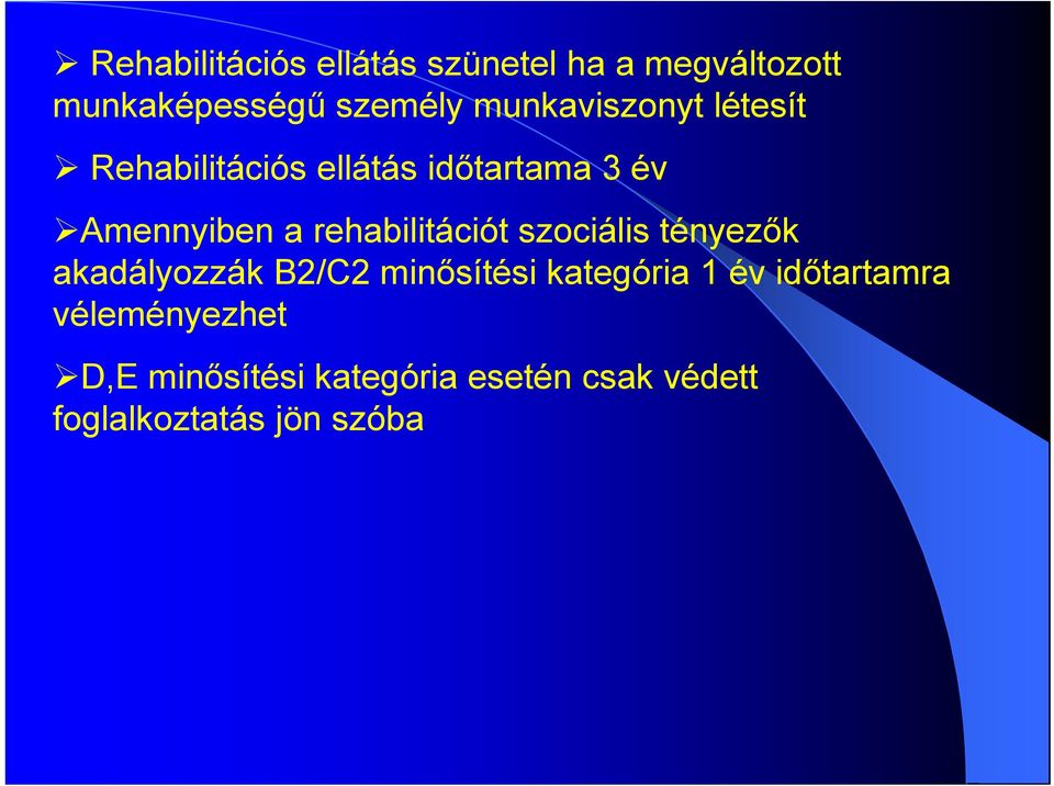 rehabilitációt szociális tényezők akadályozzák B2/C2 minősítési kategória 1 év