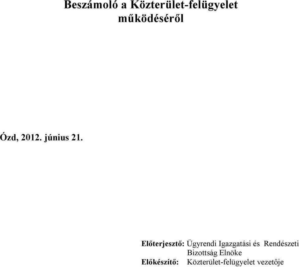 Előterjesztő: Ügyrendi Igazgatási és