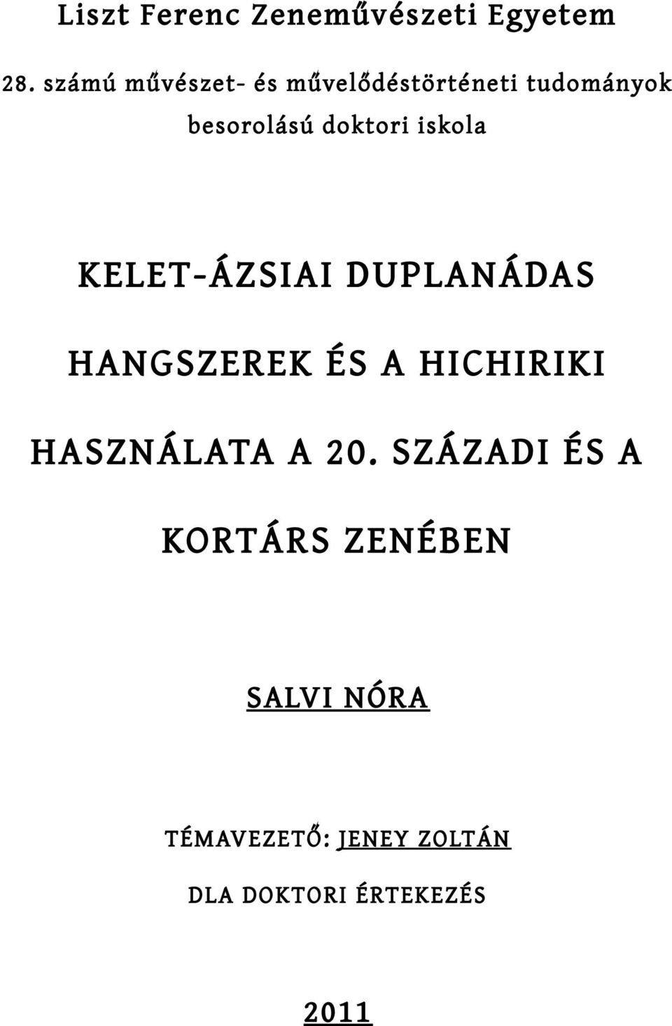 iskola KELET-ÁZSIAI DUPLANÁDAS HANGSZEREK ÉS A HICHIRIKI HASZNÁLATA