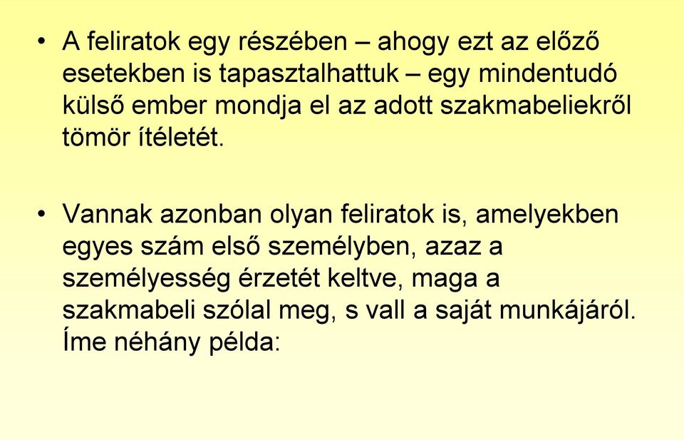 Vannak azonban olyan feliratok is, amelyekben egyes szám első személyben, azaz a