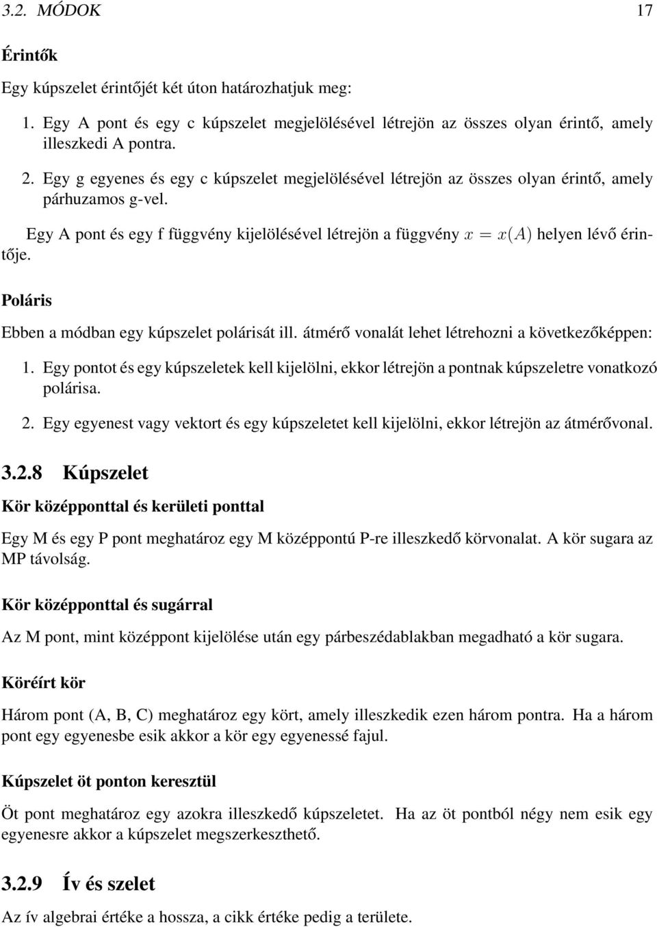 Poláris Ebben a módban egy kúpszelet polárisát ill. átmérő vonalát lehet létrehozni a következőképpen: 1.