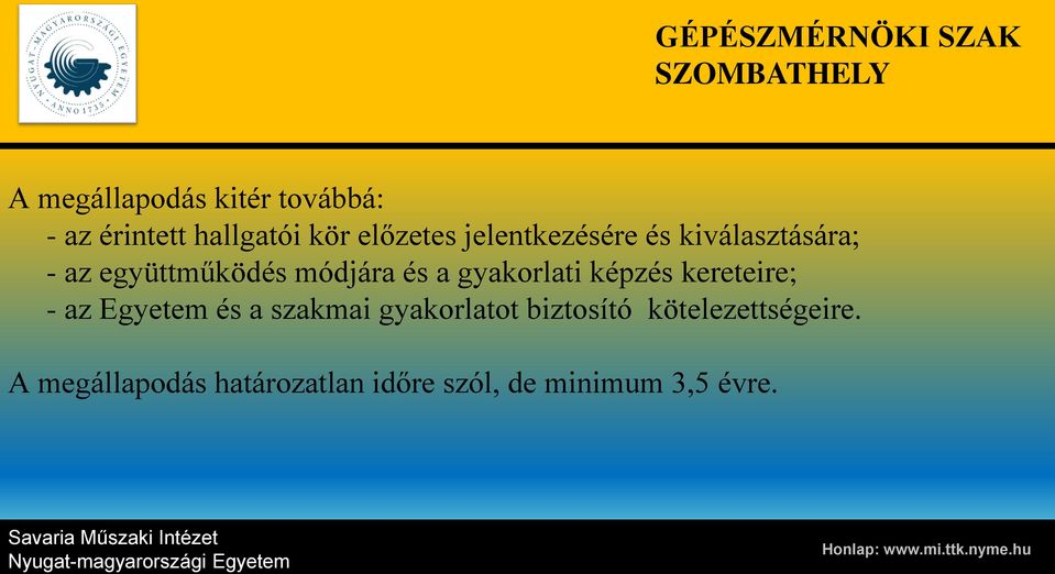 gyakorlati képzés kereteire; - az Egyetem és a szakmai gyakorlatot