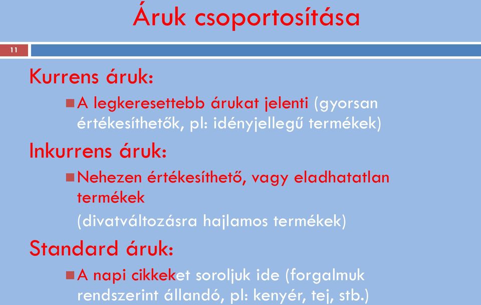 értékesíthető, vagy eladhatatlan termékek (divatváltozásra hajlamos termékek)