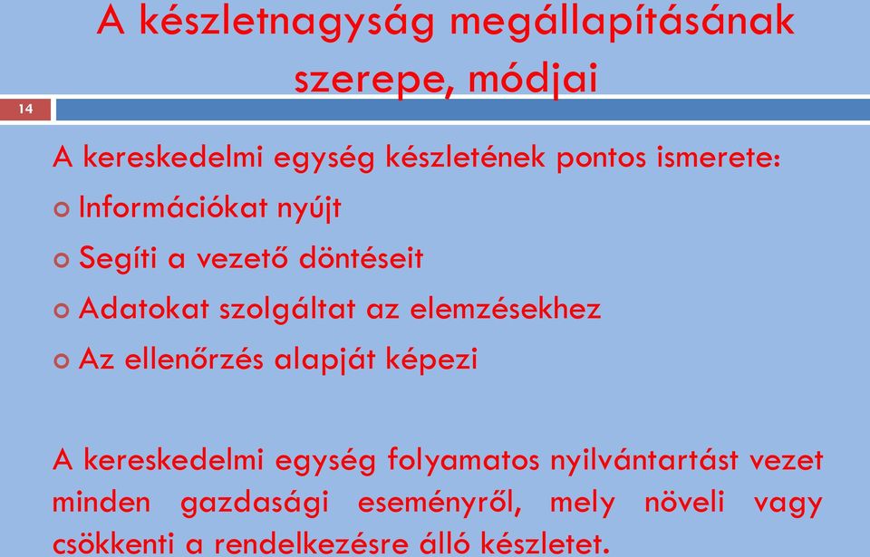 elemzésekhez Az ellenőrzés alapját képezi A kereskedelmi egység folyamatos