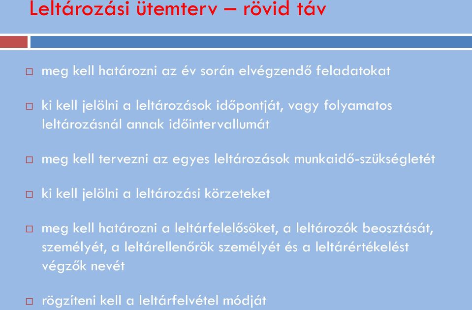 munkaidő-szükségletét ki kell jelölni a leltározási körzeteket meg kell határozni a leltárfelelősöket, a leltározók