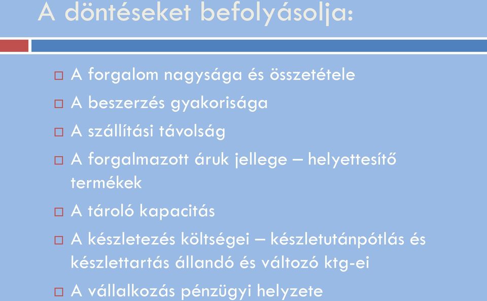 helyettesítő termékek A tároló kapacitás A készletezés költségei