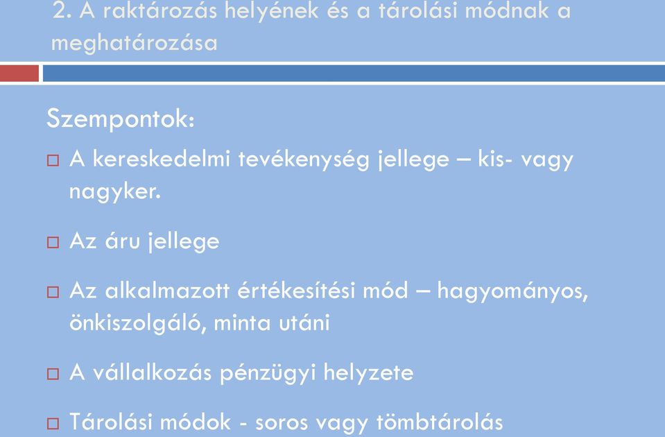 Az áru jellege Az alkalmazott értékesítési mód hagyományos,