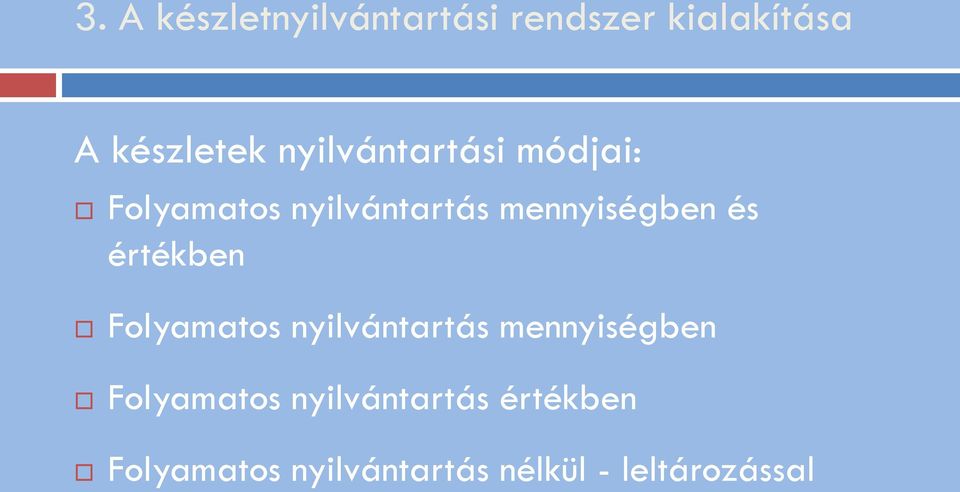 és értékben Folyamatos nyilvántartás mennyiségben Folyamatos