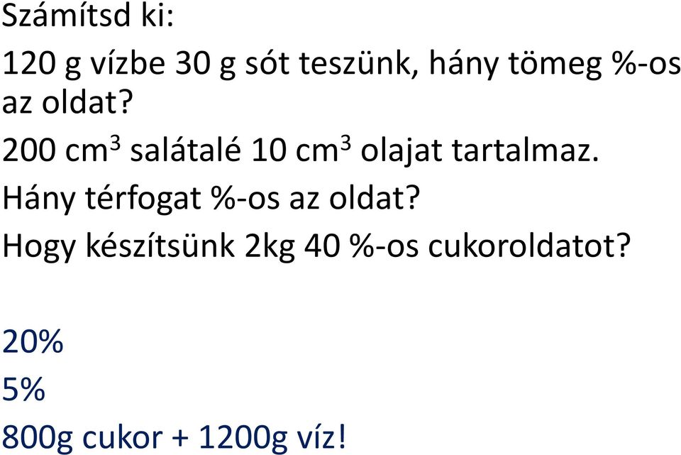 200 cm 3 salátalé 10 cm 3 olajat tartalmaz.