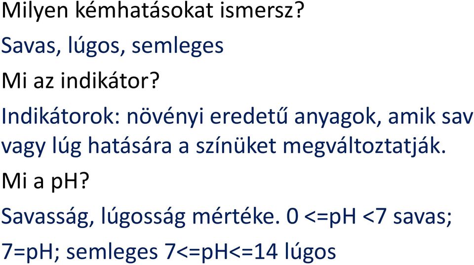 Indikátorok: növényi eredetű anyagok, amik sav vagy lúg