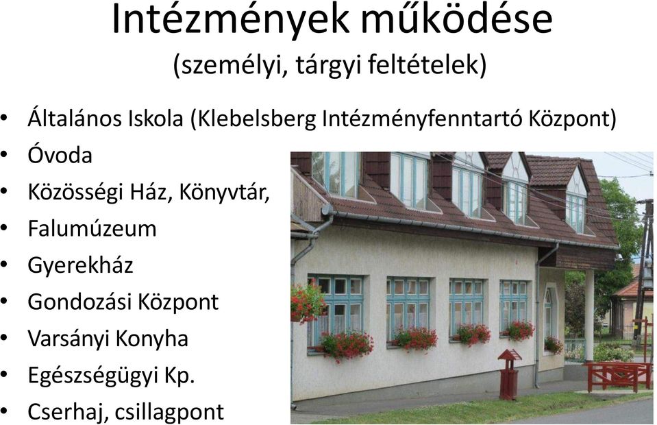 Óvoda Közösségi Ház, Könyvtár, Falumúzeum Gyerekház