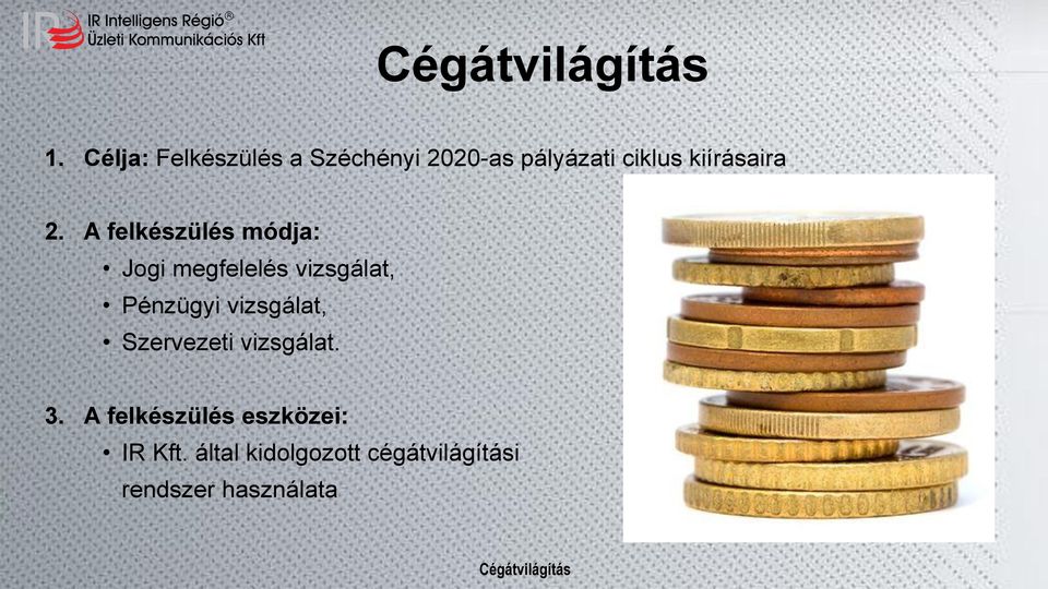 A felkészülés módja: Jogi megfelelés vizsgálat, Pénzügyi