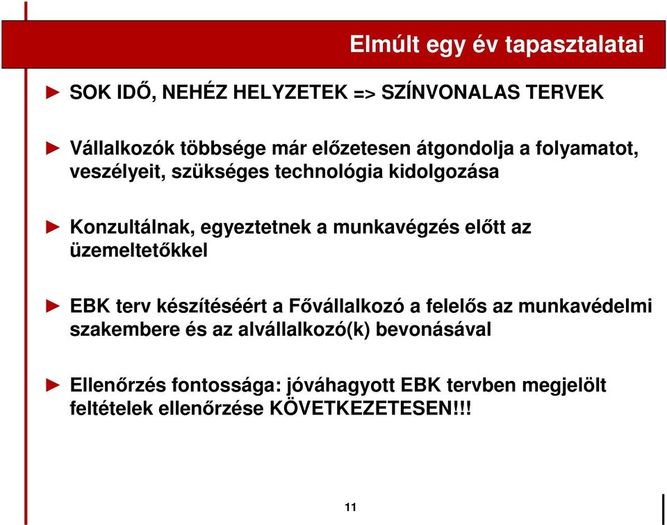elıtt az üzemeltetıkkel EBK terv készítéséért a Fıvállalkozó a felelıs az munkavédelmi szakembere és az
