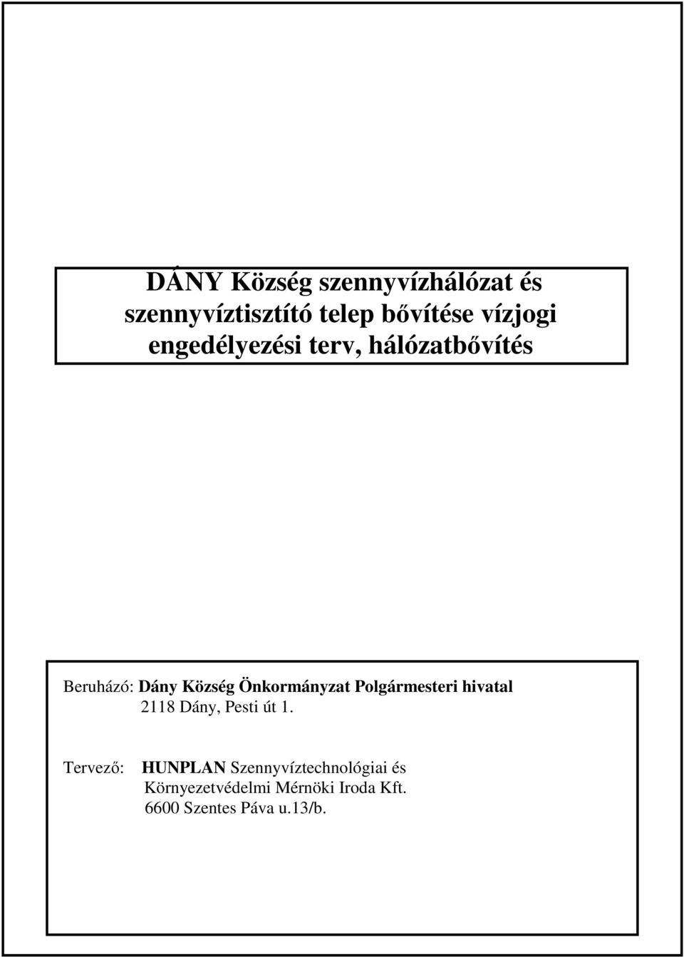 Polgármesteri hivatal 2118 Dány, Pesti út 1.