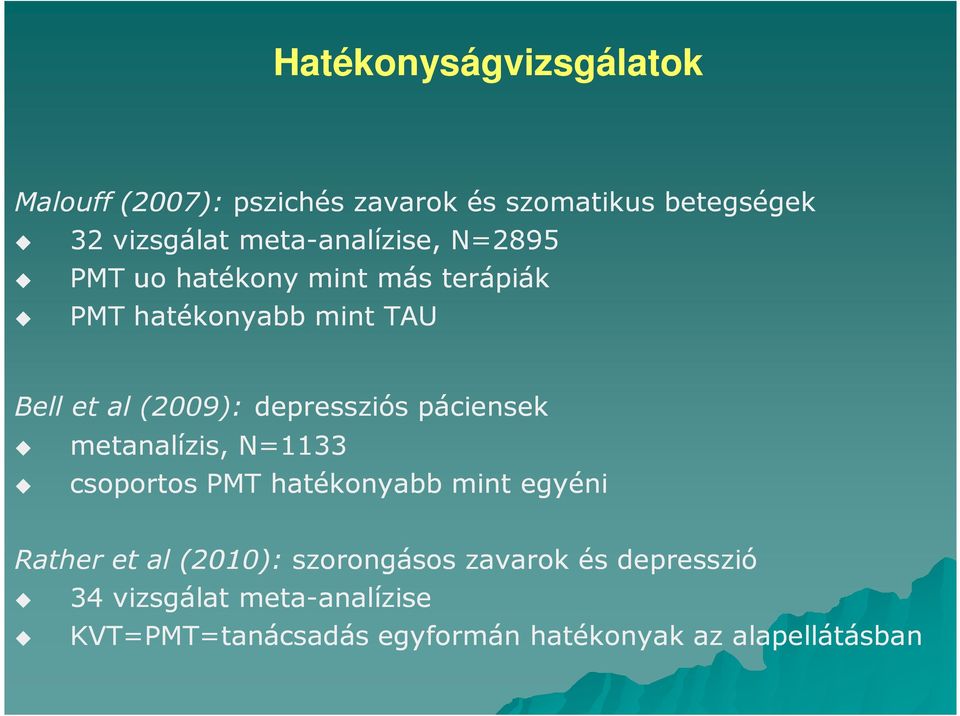 (2009): depressziós páciensek metanalízis, N=1133 csoportos PMT hatékonyabb mint egyéni Rather et al (2010):