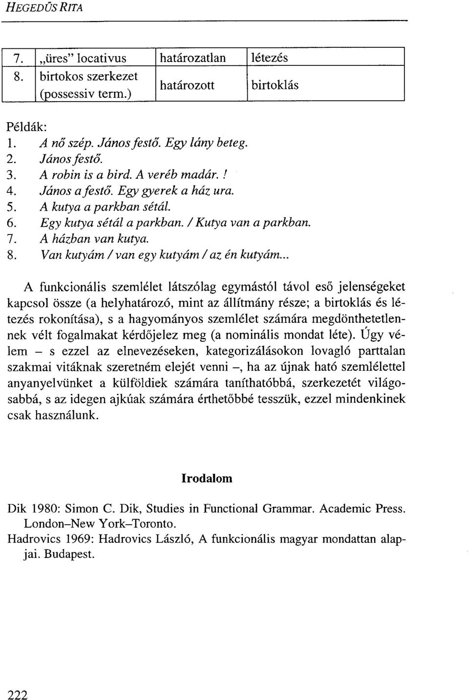 Van kutyám / van egy kutyám /az én kutyám.