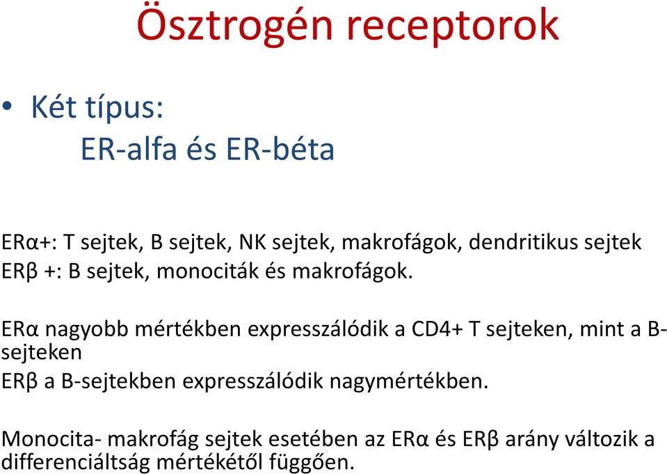 ERα nagyobb mértékben expresszálódik a CD4+ T sejteken, mint a B- sejteken ERβa