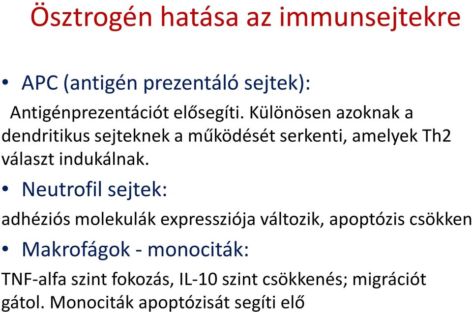 Neutrofilsejtek: adhéziós molekulák expressziója változik, apoptózis csökken