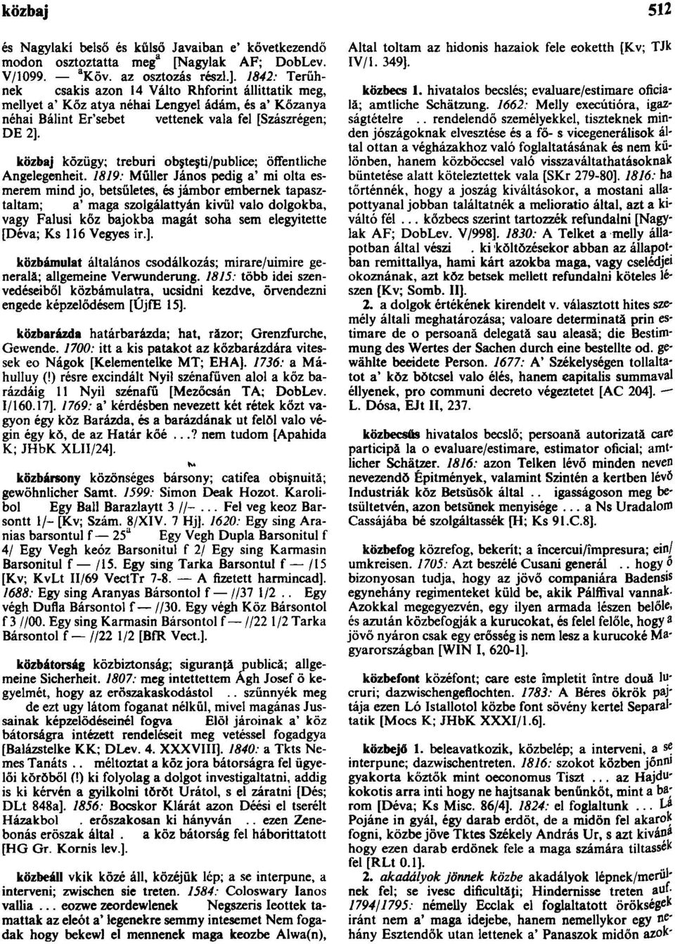 közbaj közügy; treburi obşteşti/publice; öffentliche Angelegenheit.