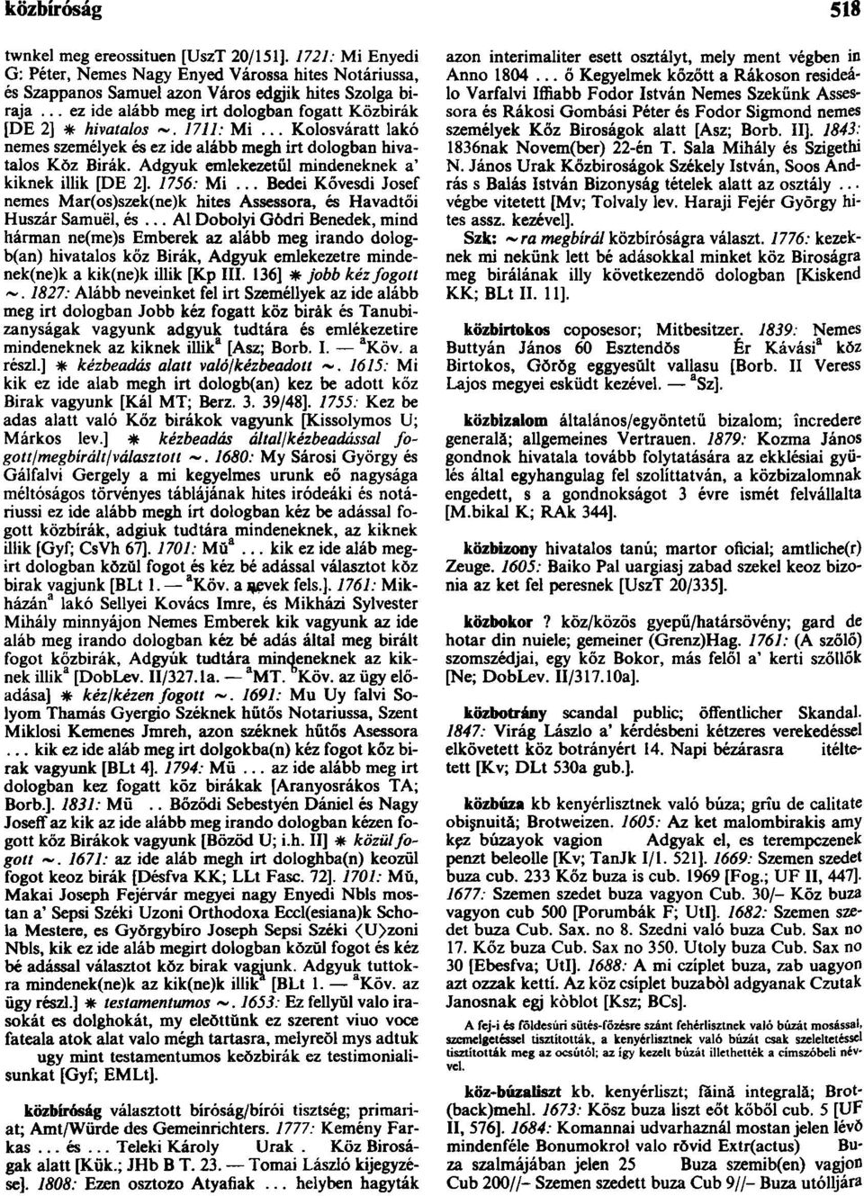 Adgyuk emlekezetül mindeneknek a' kiknek illik [DE 2]. 1756: Mi... Bedei Kővesdi Josef nemes Mar(os)szek(ne)k hites Assessora, és Havadtői Huszár Samuël, és.