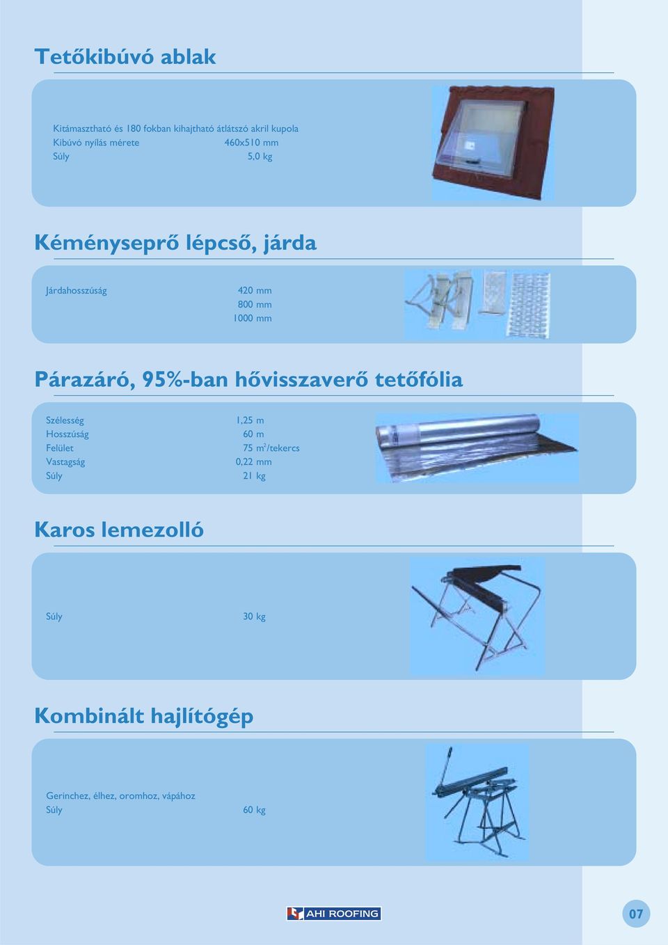 Párazáró, 95%-ban hõvisszaverõ tetõfólia 1,5 m Hosszúság 60 m Felület 75 m /tekercs