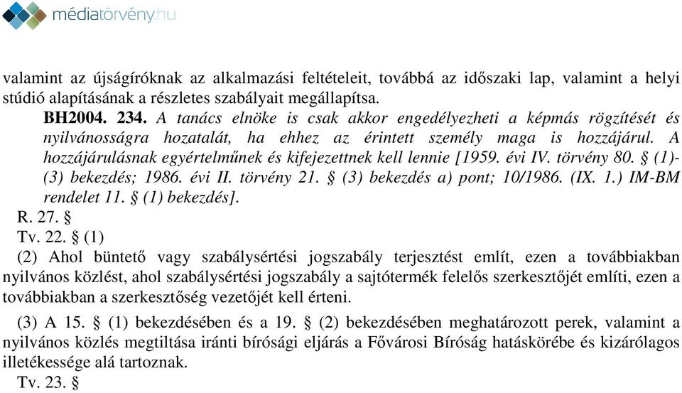 A hozzájárulásnak egyértelműnek és kifejezettnek kell lennie [1959. évi IV. törvény 80. (1)- (3) bekezdés; 1986. évi II. törvény 21. (3) bekezdés a) pont; 10/1986. (IX. 1.) IM-BM rendelet 11.