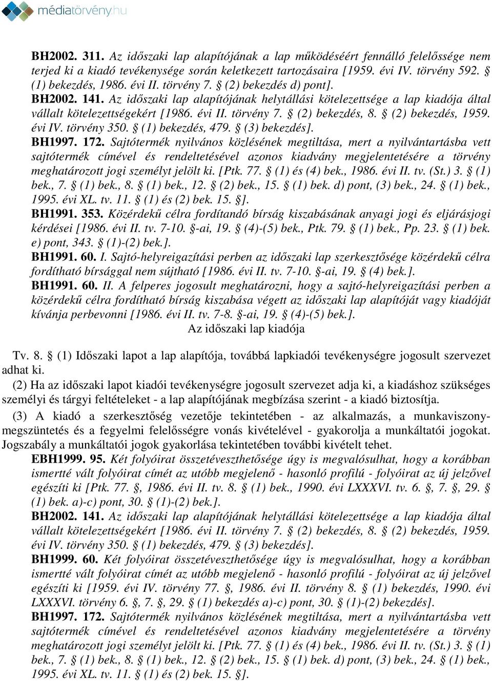 (2) bekezdés, 1959. évi IV. törvény 350. (1) bekezdés, 479. (3) bekezdés]. BH1997. 172.