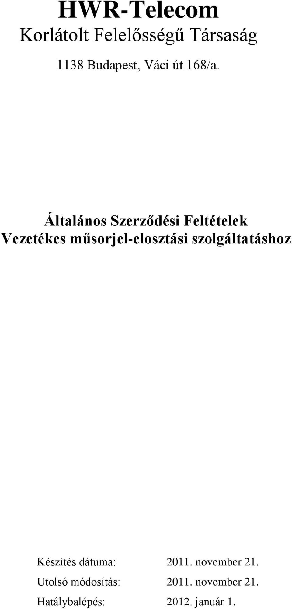 műsorjel-elosztási szolgáltatáshoz Készítés dátuma: