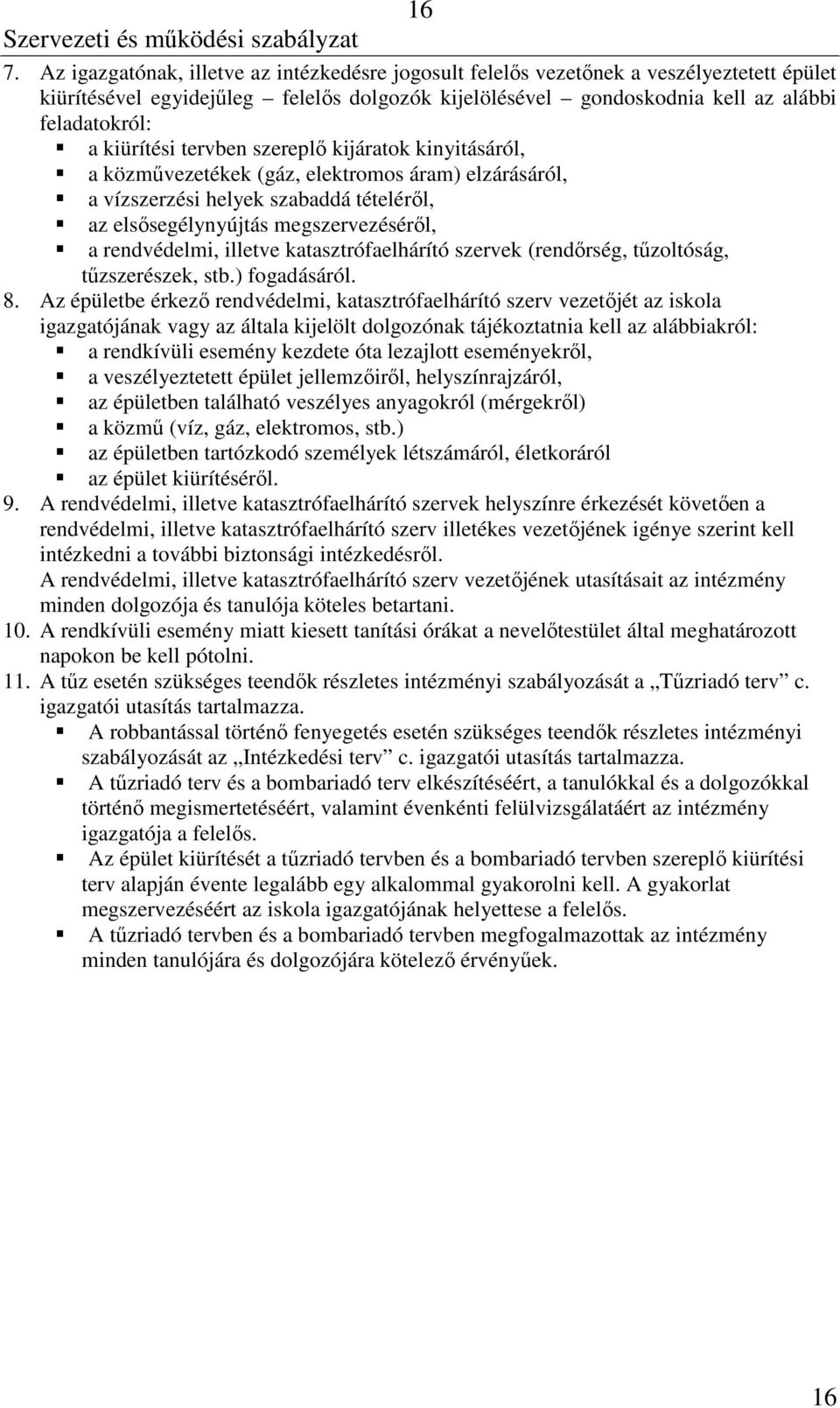 illetve katasztrófaelhárító szervek (rendőrség, tűzoltóság, tűzszerészek, stb.) fogadásáról. 8.