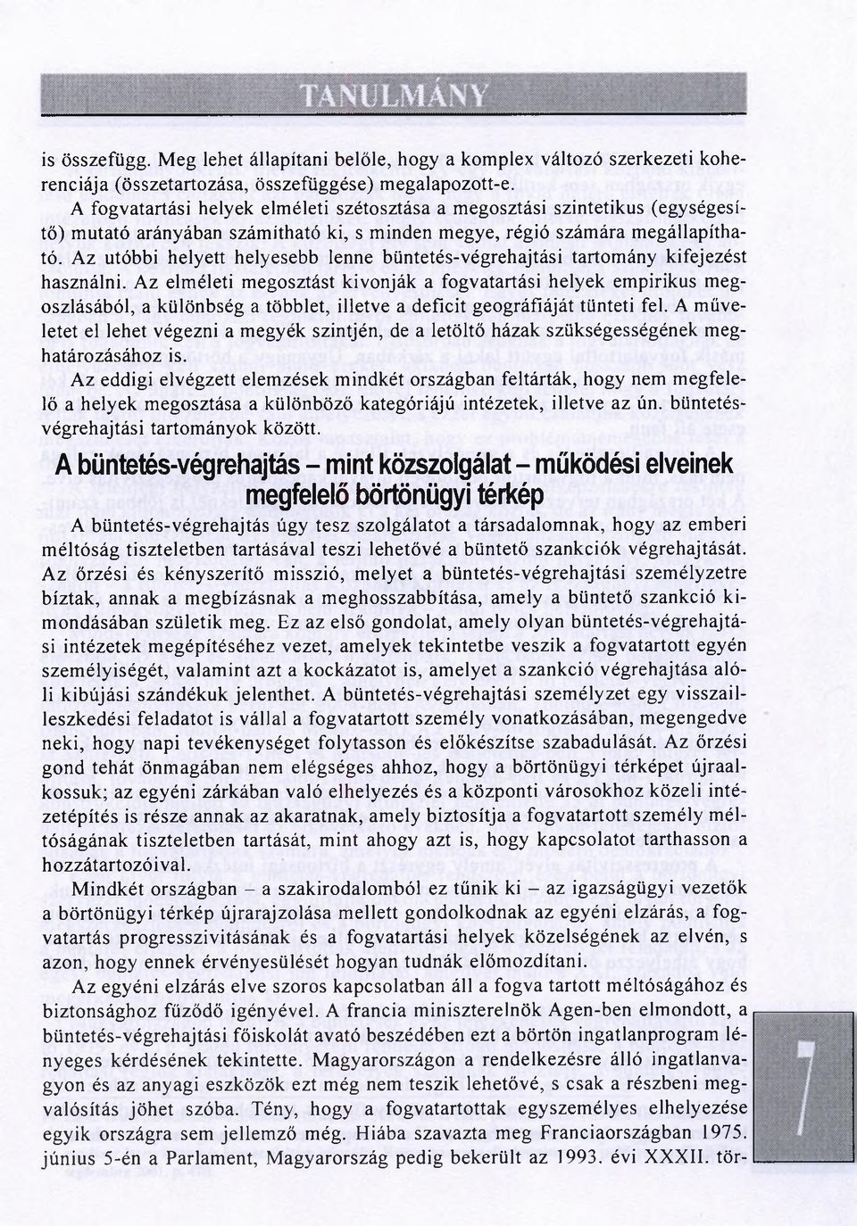 Az utóbbi helyett helyesebb lenne büntetés-végrehajtási tartomány kifejezést használni.