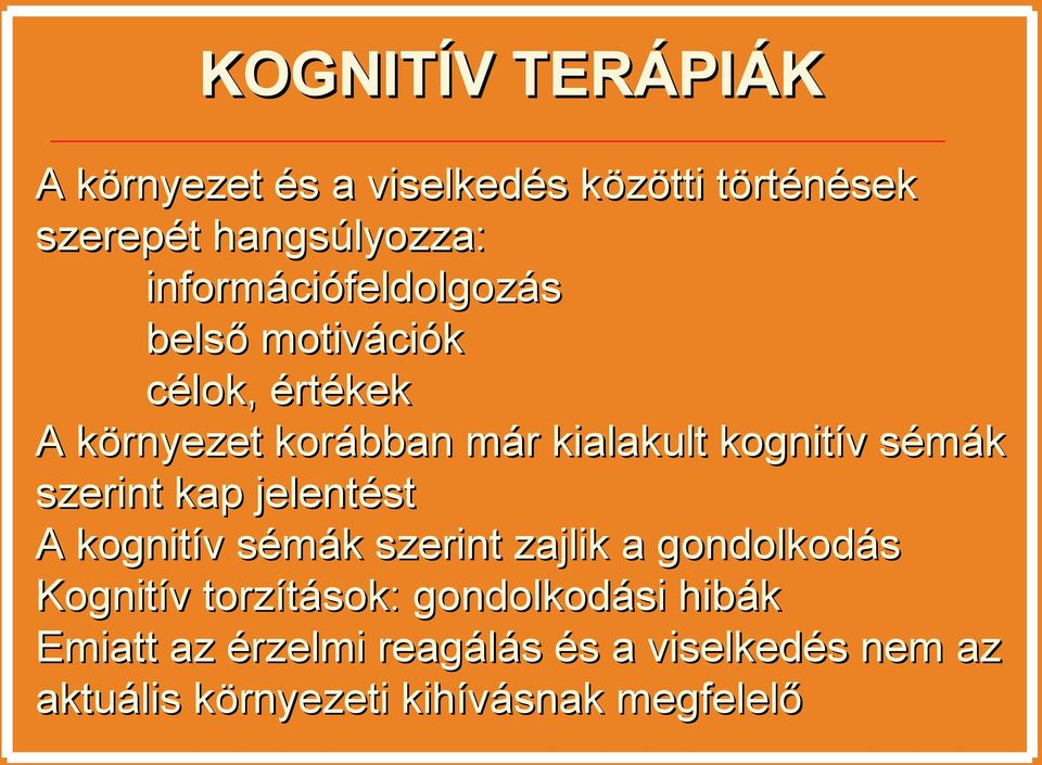 sémák szerint kap jelentést A kognitív sémák szerint zajlik a gondolkodás Kognitív torzítások: