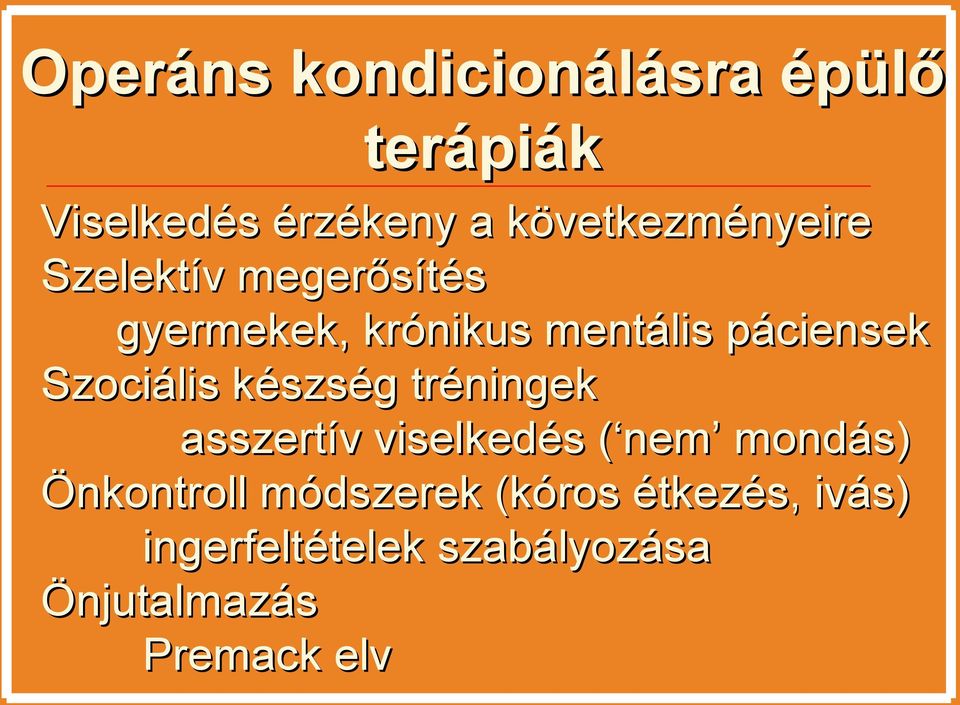 páciensek Szociális készség tréningek asszertív viselkedés ( nem mondás)