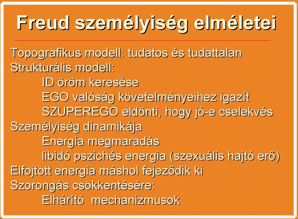 cselekvés Személyiség dinamikája Energia megmaradás libidó pszichés energia (szexuális