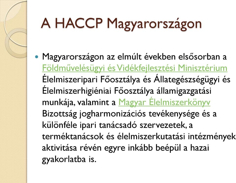 munkája, valamint a Magyar Élelmiszerkönyv Bizottság jogharmonizációs tevékenysége és a különféle ipari tanácsadó