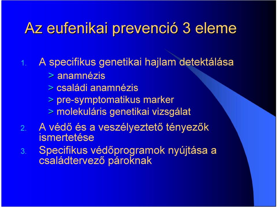 anamnézis > pre-symptomatikus marker > molekuláris genetikai