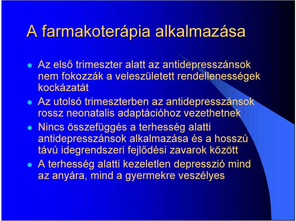 vezethetnek Nincs összefüggés a terhesség alatti antidepresszánsok alkalmazása és a hosszú távú