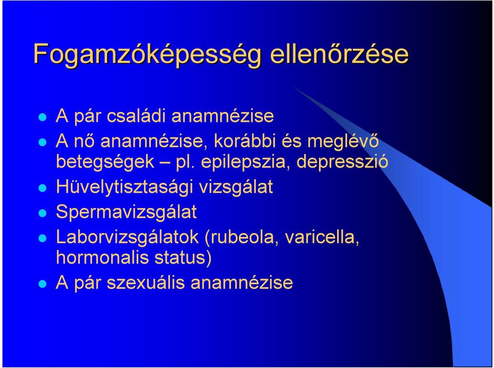 epilepszia, depresszió Hüvelytisztasági vizsgálat Spermavizsgálat