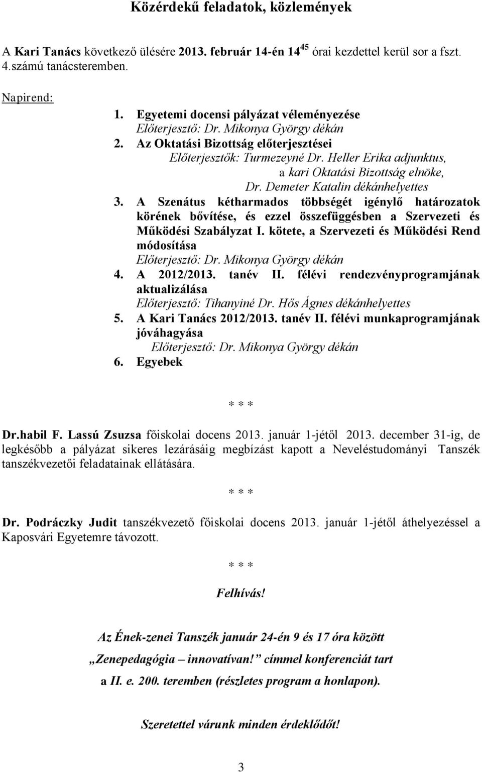 Heller Erika adjunktus, a kari Oktatási Bizottság elnöke, Dr. Demeter Katalin dékánhelyettes 3.