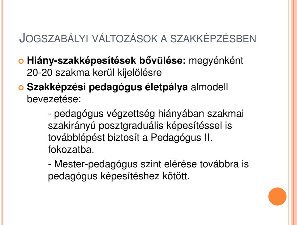 végzettség hiányában szakmai szakirányú posztgraduális képesítéssel is továbblépést biztosít