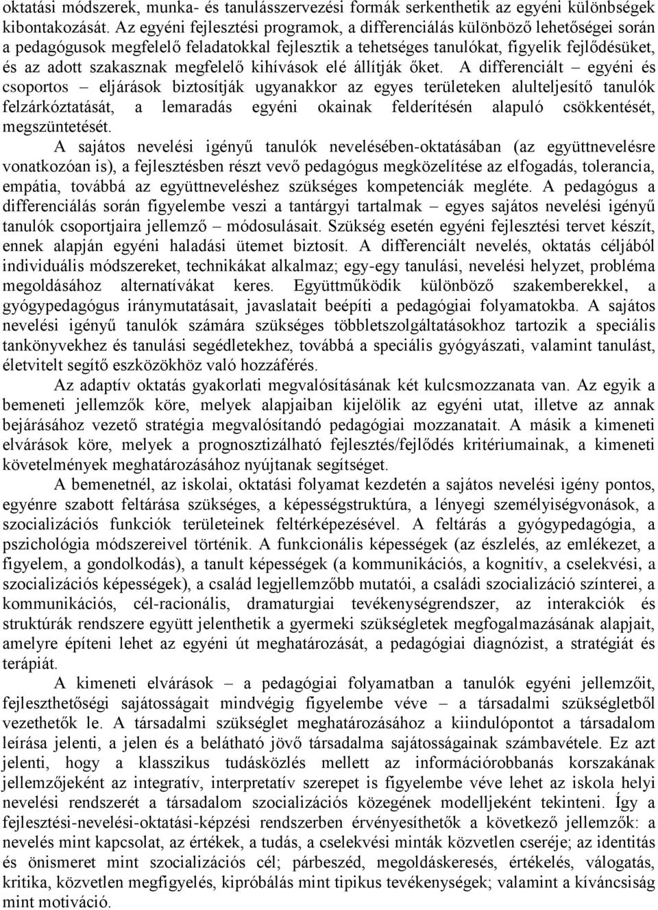 megfelelő kihívások elé állítják őket.