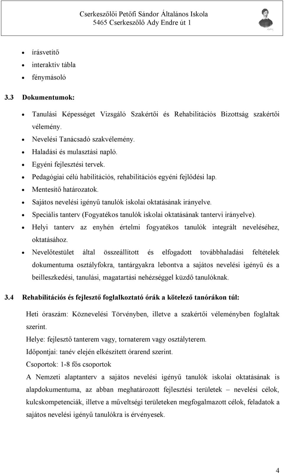 Sajátos nevelési igényű tanulók iskolai oktatásának irányelve. Speciális tanterv (Fogyatékos tanulók iskolai oktatásának tantervi irányelve).