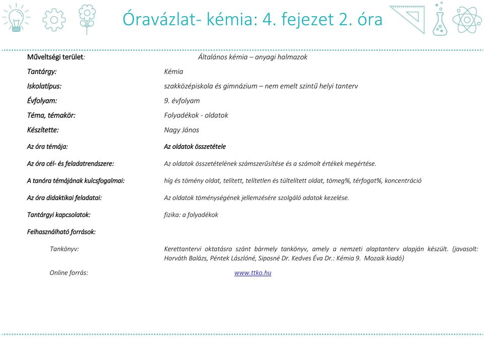 Tantárgyi kapcsolatok: Általános kémia anyagi halmazok Kémia szakközépiskola és gimnázium nem emelt szintű helyi tanterv 9.