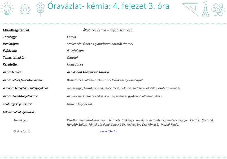 Tantárgyi kapcsolatok: Általános kémia anyagi halmazok Kémia szakközépiskola és gimnázium normál tanterv 9.