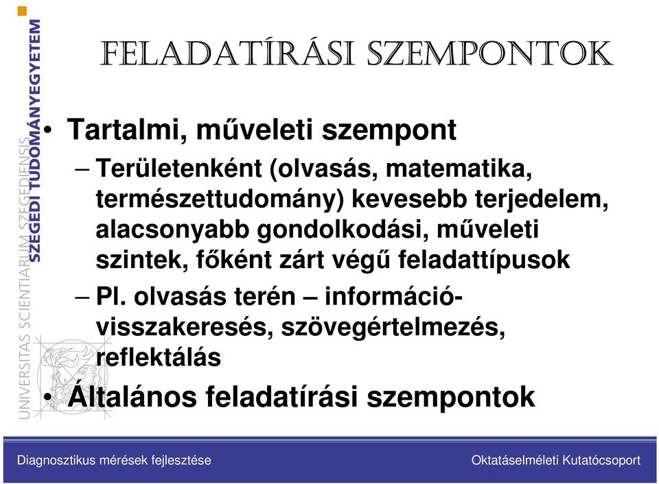 mőveleti szintek, fıként zárt végő feladattípusok Pl.