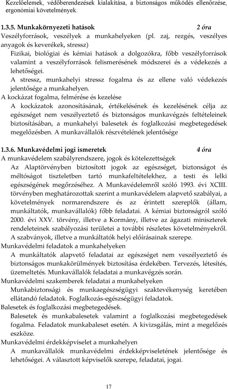 lehetőségei. A stressz, munkahelyi stressz fogalma és az ellene való védekezés jelentősége a munkahelyen.