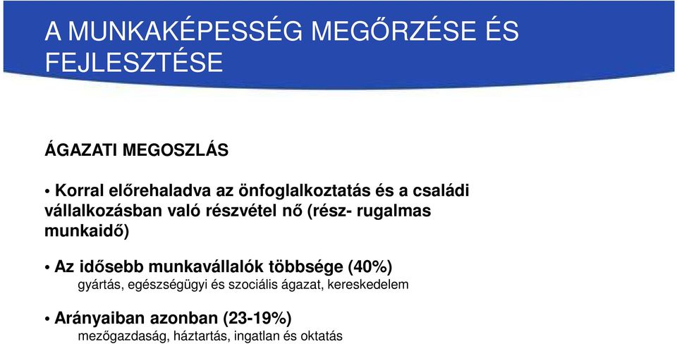 munkavállalók többsége (40%) gyártás, egészségügyi és szociális ágazat,