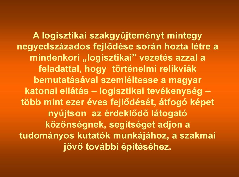 katonai ellátás logisztikai tevékenység több mint ezer éves fejlődését, átfogó képet nyújtson az